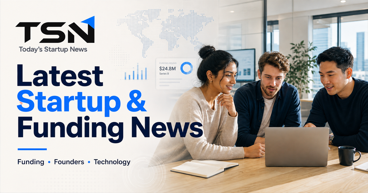 Today's Startup News - Latest Startup & Funding News